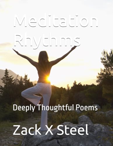 Meditation Rhythms: Deeply Thoughtful Poems (Soulful Poems, Band 10) von Independently published