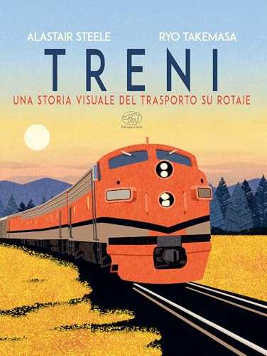 Treni. Una storia visuale del trasporto su rotaie (Carrousel)