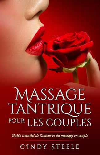 Massage tantrique pour les couples: Guide essential de l'amour et du massage en couple (Collection Française, Band 4) von Healing Habits Publishing
