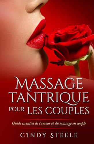 Massage tantrique pour les couples: Guide essential de l'amour et du massage en couple (Collection Française, Band 4) von Healing Habits Publishing