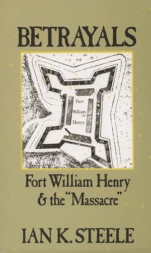 Betrayals: Fort William Henry and the "Massacre" (Oxford Paperbacks)