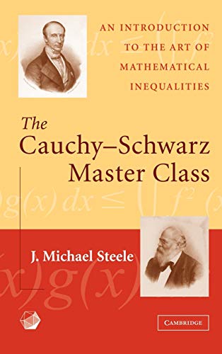 The Cauchy-Schwarz Master Class: An Introduction to the Art of Mathematical Inequalities (Maa Problem Books Series.) von Cambridge University Press