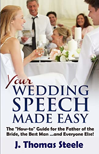 YOUR Wedding Speech Made Easy: The "How-to" Guide for the Father of the Bride, the Best Man . . . and Everyone Else! (The Wedding Series, Band 4)