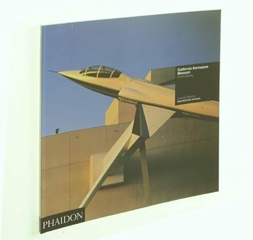 California Aerospace Museum: Frank Gehry: Architecture in Detail von PHAIDON