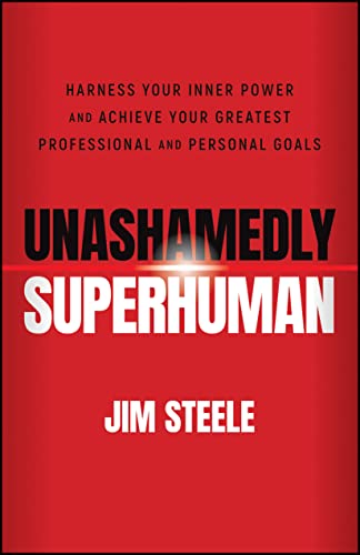 Unashamedly Superhuman: Harness Your Inner Power and Achieve Your Greatest Professional and Personal Goals von Capstone