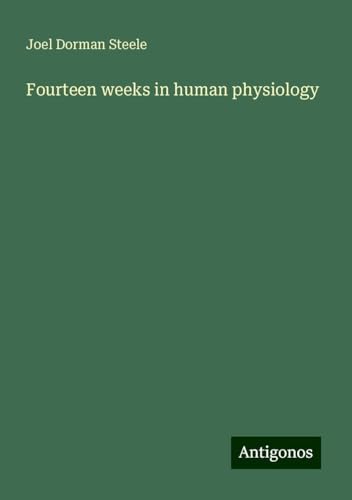 Fourteen weeks in human physiology von Antigonos Verlag