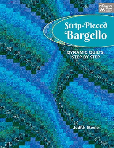 Strip-Pieced Bargello: Dynamic Quilts, Step by Step von That Patchwork Place