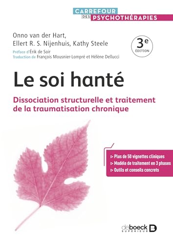 Le soi hanté: Dissociation structurelle et traitement de la traumatisation chronique von DE BOECK SUP