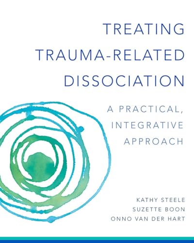 Treating Trauma-Related Dissociation: A Practical, Integrative Approach (Norton Interpersonal Neurobiology, Band 0) von W. W. Norton & Company