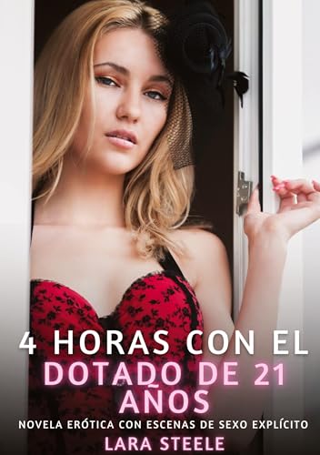 4 horas con el dotado de 21 años: Novela Erótica con Escenas de Sexo Explícito (Colección de Novelas de Pasión para Adultos y Parejas. Tramas ... Eróticos Hardcore con Escenas Explícitas) 4 horas con el dotado de 21 años: Novela Erótica con Escenas de Sexo Explícito (Colección de Novelas de Pasión para Adultos y Parejas. Tramas ... Eróticos Hardcore con Escenas Explícitas) von Lara Steele