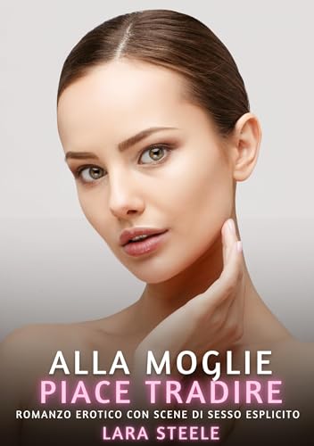 Alla Moglie piace Tradire: Romanzo Erotico con Scene di Sesso Esplicito Alla Moglie piace Tradire: Romanzo Erotico con Scene di Sesso Esplicito von tredition