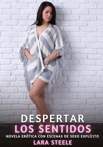 Despertar los Sentidos: Novela Erótica con Escenas de Sexo Explícito (Colección de Novelas de Pasión para Adultos y Parejas. Tramas Sensuales y ... Eróticos Hardcore con Escenas Explícitas) Despertar los Sentidos: Novela Erótica con Escenas de Sexo Explícito (Colección de Novelas de Pasión para Adultos y Parejas. Tramas Sensuales y ... Eróticos Hardcore con Escenas Explícitas) von Lara Steele