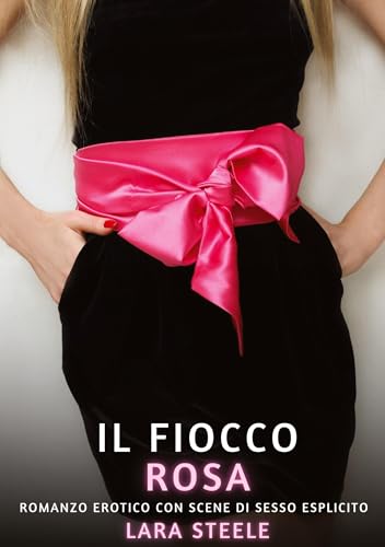 Il Fiocco Rosa: Romanzo Erotico con Scene di Sesso Esplicito Il Fiocco Rosa: Romanzo Erotico con Scene di Sesso Esplicito von tredition