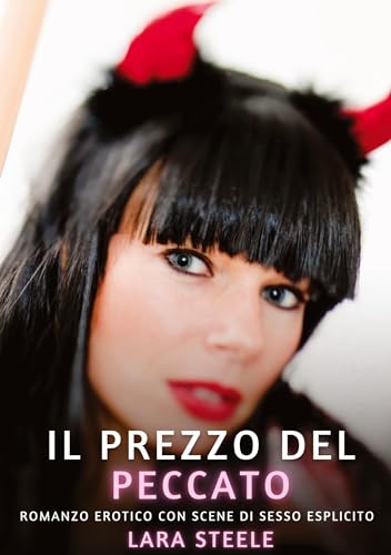 Il Prezzo del Peccato: Romanzo Erotico con Scene di Sesso Esplicito Il Prezzo del Peccato: Romanzo Erotico con Scene di Sesso Esplicito von tredition