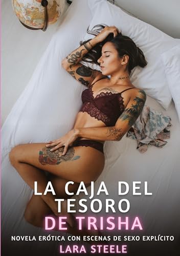 La caja del tesoro de Trisha: Novela Erótica con Escenas de Sexo Explícito (Colección de Novelas de Pasión para Adultos y Parejas. Tramas Sensuales y ... Eróticos Hardcore con Escenas Explícitas) von Lara Steele