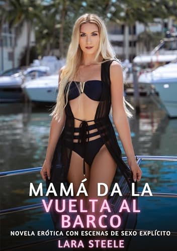 Mamá da la vuelta al barco: Novela Erótica con Escenas de Sexo Explícito (Colección de Novelas de Pasión para Adultos y Parejas. Tramas Sensuales y ... Eróticos Hardcore con Escenas Explícitas) Mamá da la vuelta al barco: Novela Erótica con Escenas de Sexo Explícito (Colección de Novelas de Pasión para Adultos y Parejas. Tramas Sensuales y ... Eróticos Hardcore con Escenas Explícitas) von Lara Steele
