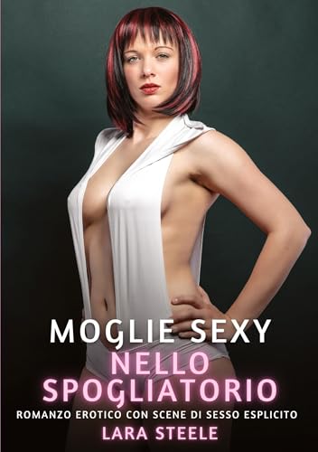 Moglie Sexy nello Spogliatoio: Romanzo Erotico con Scene di Sesso Esplicito Moglie Sexy nello Spogliatoio: Romanzo Erotico con Scene di Sesso Esplicito von tredition