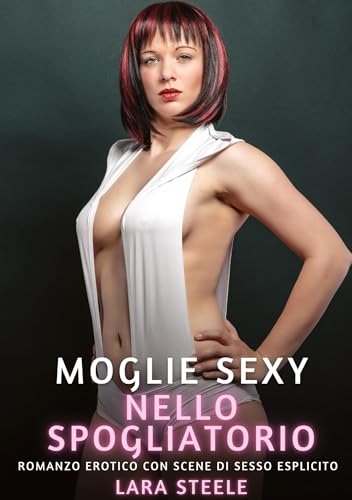 Moglie Sexy nello Spogliatoio: Romanzo Erotico con Scene di Sesso Esplicito Moglie Sexy nello Spogliatoio: Romanzo Erotico con Scene di Sesso Esplicito von tredition