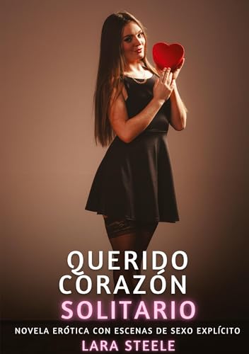 Querido corazón solitario: Novela Erótica con Escenas de Sexo Explícito Querido corazón solitario: Novela Erótica con Escenas de Sexo Explícito von tredition