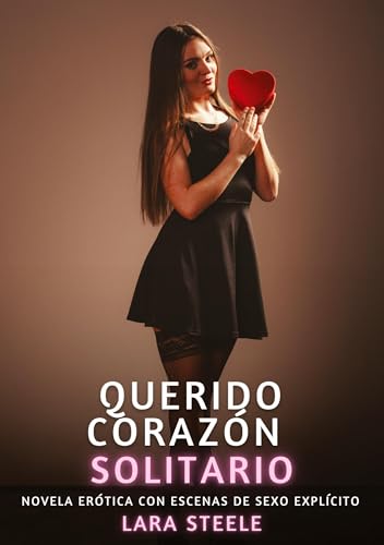 Querido corazón solitario: Novela Erótica con Escenas de Sexo Explícito Querido corazón solitario: Novela Erótica con Escenas de Sexo Explícito von tredition