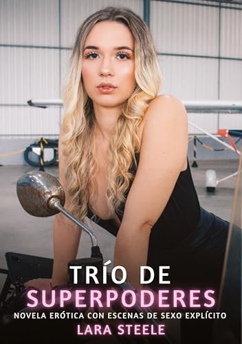 Trío de Superpoderes: Novela Erótica con Escenas de Sexo Explícito (Colección de Novelas de Pasión para Adultos y Parejas. Tramas Sensuales y ... Eróticos Hardcore con Escenas Explícitas) Trío de Superpoderes: Novela Erótica con Escenas de Sexo Explícito (Colección de Novelas de Pasión para Adultos y Parejas. Tramas Sensuales y ... Eróticos Hardcore con Escenas Explícitas) von Lara Steele