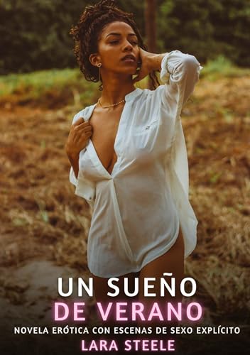Un sueño de verano: Novela Erótica con Escenas de Sexo Explícito (Colección de Novelas de Pasión para Adultos y Parejas. Tramas Sensuales y Calientes. ... Eróticos Hardcore con Escenas Explícitas) Un sueño de verano: Novela Erótica con Escenas de Sexo Explícito (Colección de Novelas de Pasión para Adultos y Parejas. Tramas Sensuales y Calientes. ... Eróticos Hardcore con Escenas Explícitas) von Lara Steele