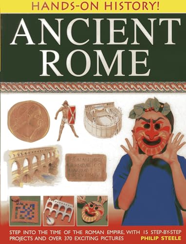 Hands on History: Ancient Rome: Step into the Time of the Roman Empire, with 15 Step-by-step Projects and Over 370 Exciting Pictures von Armadillo Music