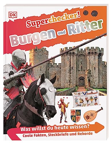 Superchecker! Burgen und Ritter: Was willst du heute wissen? Coole Fakten, Steckbriefe und Rekorde. Für Kinder ab 7 Jahren