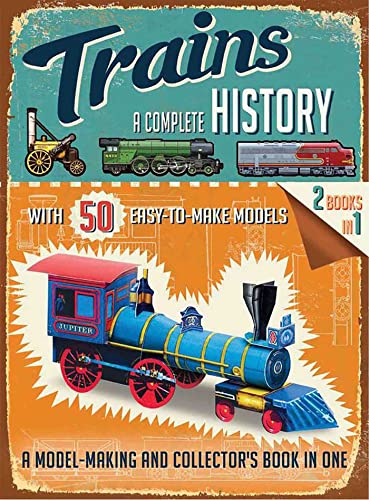 Trains: A Complete History (Easy-to-Make Models)