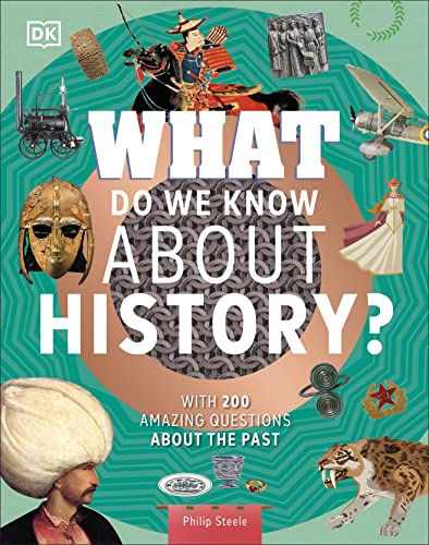 What Do We Know About History?: With 200 Amazing Questions About the Past (Why? Series)