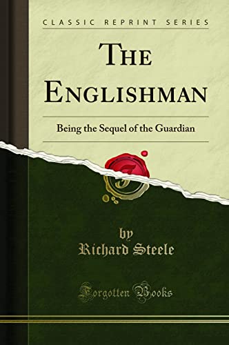 The Englishman: Being the Sequel of the Guardian (Classic Reprint) von Forgotten Books