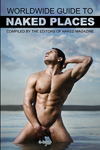 Naked Magazine's Worldwide Guide to Naked Places - 8th Edition von Nazca Plains Corporation