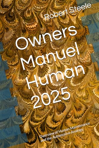 Owners Manuel Human 2025: Overview of Human Maintenance and the Automotive Analogy Owners Manuel Human 2025: Overview of Human Maintenance and the Automotive Analogy von Independently published