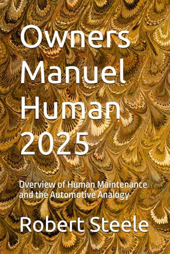 Owners Manuel Human 2025: Overview of Human Maintenance and the Automotive Analogy Owners Manuel Human 2025: Overview of Human Maintenance and the Automotive Analogy von Independently published