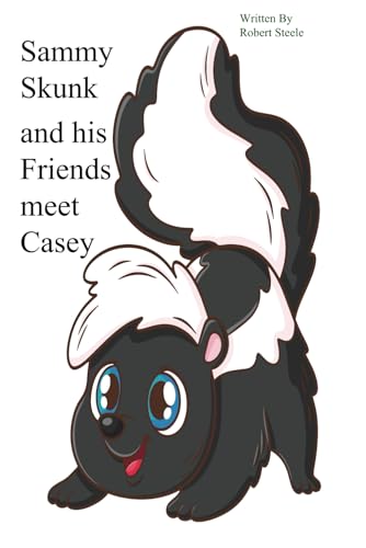 Sammy Skunk and his Friends meet Casey Sammy Skunk and his Friends meet Casey von Independently published