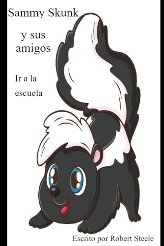 Sammy Skunk y sus amigos Ir a la escuela: "El atajo" (Sammy Skunk En Española) von Independently published