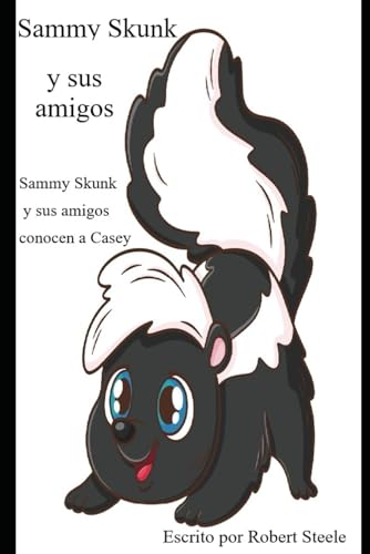Sammy Skunk y sus amigos conocen a Casey (Sammy Skunk En Española) von Independently published