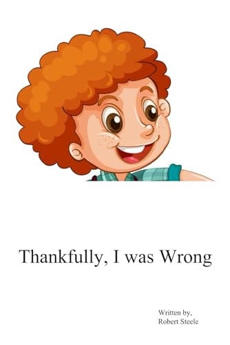 Thankfully, I Was Wrong Thankfully, I Was Wrong von Independently published