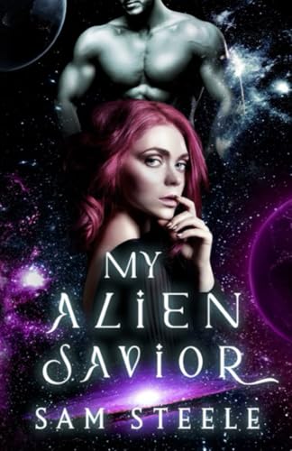 My Alien Savior (My Alien Series, Band 1)