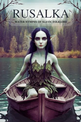 Rusalka: Water Nymphs of Slavic Folklore von Independently published
