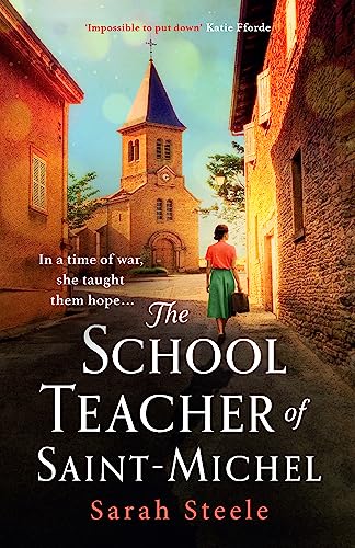 The Schoolteacher of Saint-Michel: inspired by true acts of courage, heartwrenching WW2 historical fiction: A heartrending wartime story of courage and the power of hope von Headline Review
