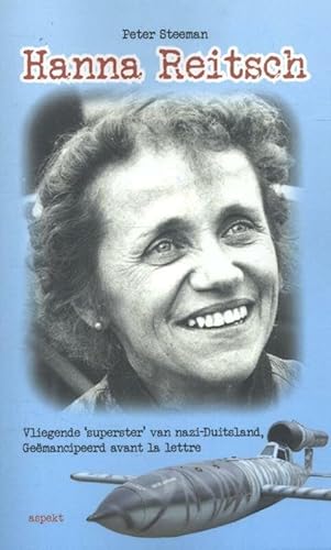 Hanna Reitsch: vliegende 'superster' van Nazi-Duitsland geëmancipeerd avant la lettre von Aspekt B.V., Uitgeverij