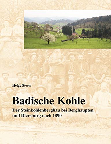 Badische Kohle: Der Steinkohlenbergbau bei Berghaupten und Diersburg nach 1890