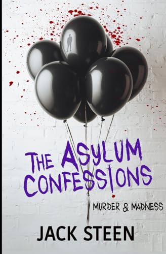 The Asylum Confessions: Murder and Madness: Murder & Madness (The Asylum Confession Files, Band 5)