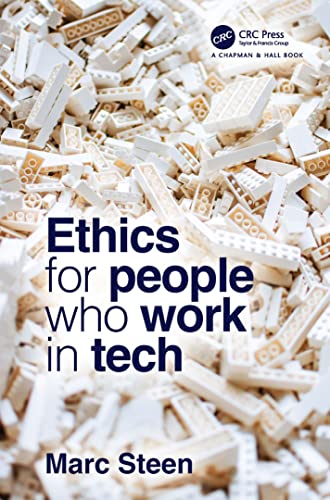Ethics for People Who Work in Tech von Chapman and Hall/CRC