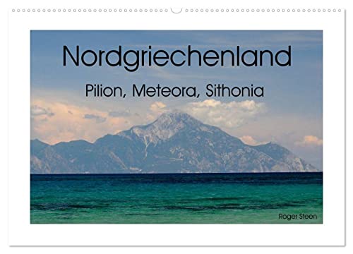 Nordgriechenland – Pilion, Meteora, Sithonia (Wandkalender 2025 DIN A2 quer), CALVENDO Monatskalender von CALVENDO