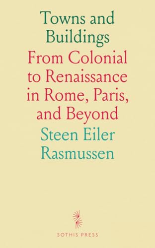Towns and Buildings: From Colonial to Renaissance in Rome, Paris, and Beyond von Sothis Press