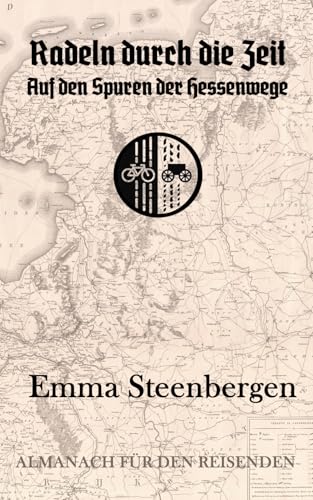 Radeln durch die Zeit: Auf den Spuren der Hessenwege von Independently published