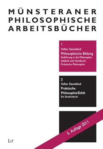 Philosophische Bildung. Einführung in die Philosophiedidaktik und Handbuch: Praktische Philosophie