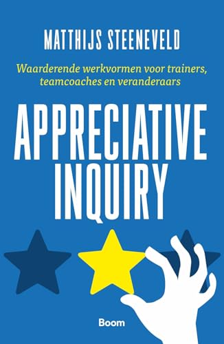 Appreciative inquiry: waarderende werkvormen voor trainers, teamcoaches en veranderaars Appreciative inquiry: waarderende werkvormen voor trainers, teamcoaches en veranderaars von Boom